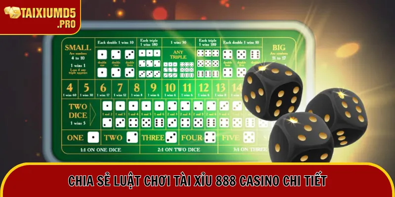 Chia sẻ luật chơi tài xỉu 888 casino chi tiết