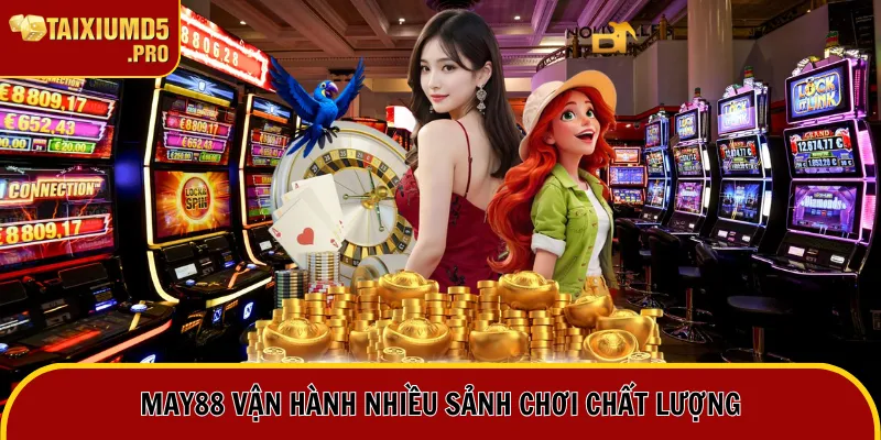 May88 vận hành nhiều sảnh chơi chất lượng