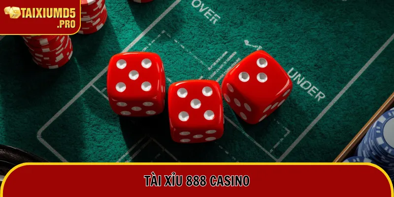 Tài Xỉu 888 Casino | Siêu Phẩm Game Hot Nhất Thập Kỷ